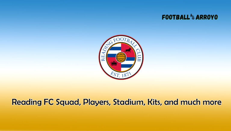 Reading FC 2023/2024 Squad, Players, Stadium, Kits, and much more
