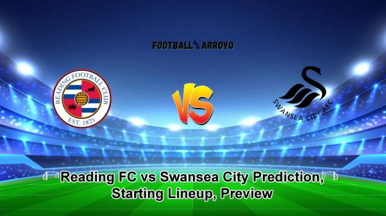 Reading FC vs Swansea City Prediction, Starting Lineup, Preview