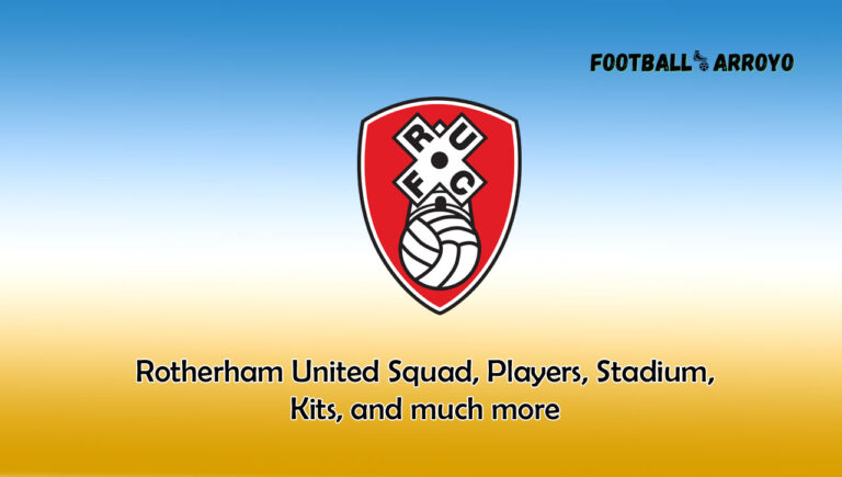 Rotherham United 2023/2024 Squad, Players, Stadium, Kits, and much more