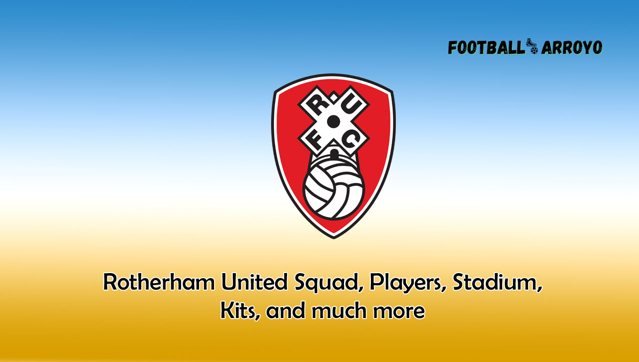 Rotherham United Squad, Players, Stadium, Kits, and much more