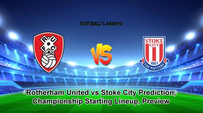 Rotherham United vs Stoke City Prediction, Starting Lineup, Preview