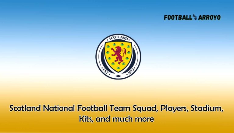 Scotland National Football Team 2023/2024 Squad, Players, Stadium, Kits, and much more