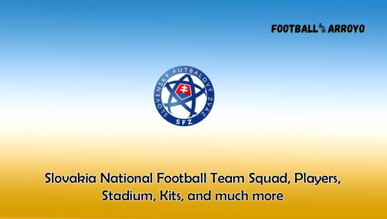 Slovakia National Football Team 2023/2024 Squad, Players, Stadium, Kits, and much more
