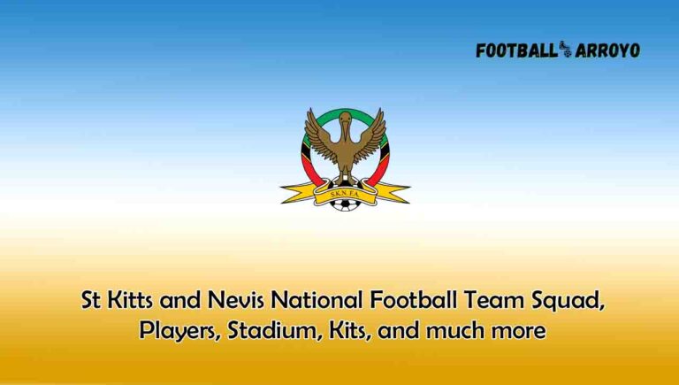 St Kitts and Nevis National Football Team 2023/2024 Squad, Players, Stadium, Kits, and much more