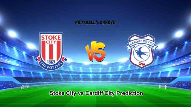 Stoke City vs Cardiff City Prediction, Championship Starting Lineup, Preview