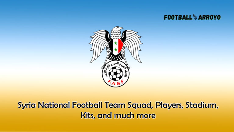 Syria National Football Team 2023/2024 Squad, Players, Stadium, Kits, and much more