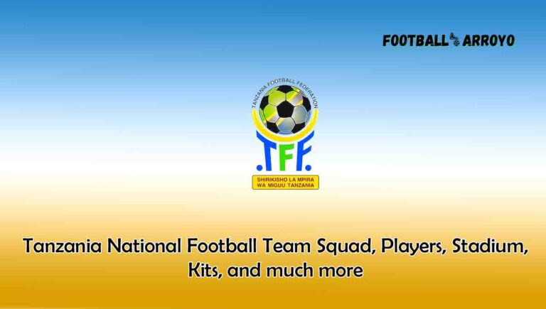 Tanzania National Football Team 2023/2024 Squad, Players, Stadium, Kits, and much more