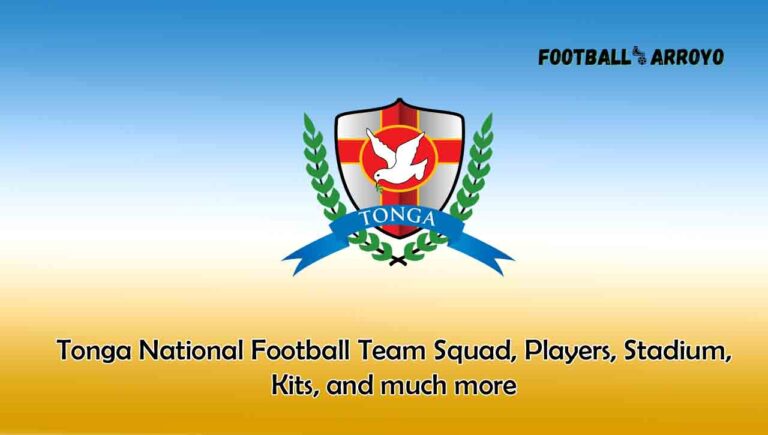 Tonga National Football Team 2022/2023 Squad, Players, Stadium, Kits, and much more
