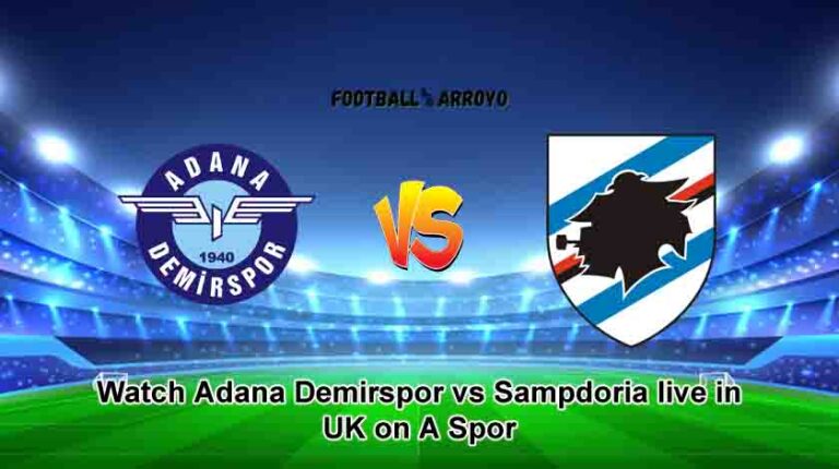 Watch Adana Demirspor vs Sampdoria live in UK on A Spor