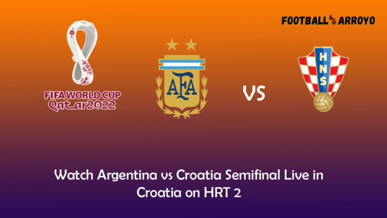 Watch Argentina vs Croatia Semifinal Live in Croatia on HRT 2