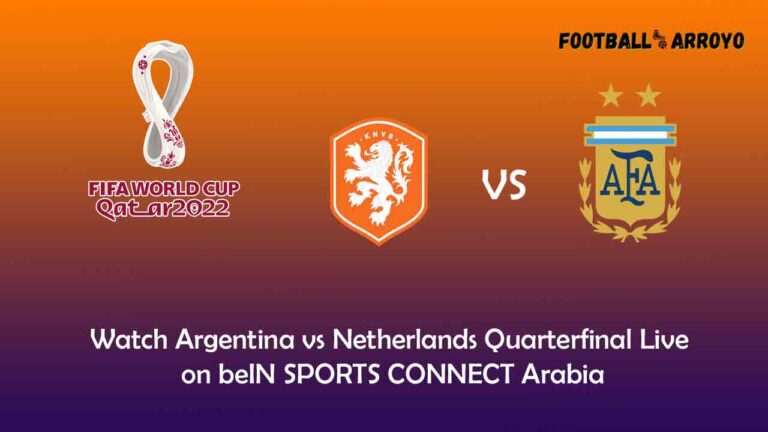 Watch Argentina vs Netherlands Quarterfinal Live in Arabic on beIN SPORTS CONNECT Arabia