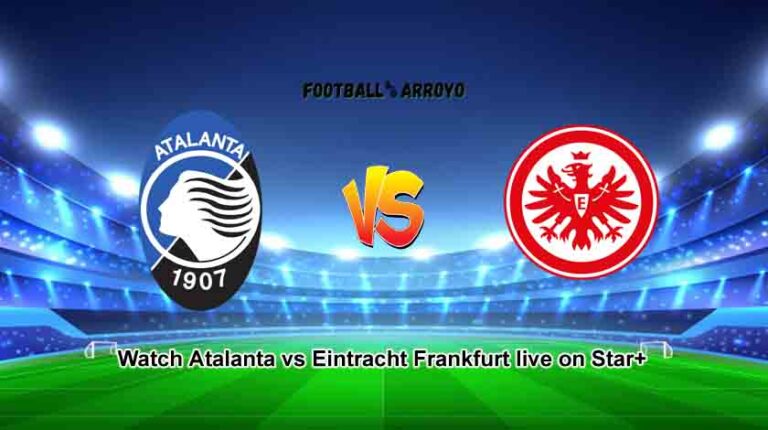 Watch Atalanta vs Eintracht Frankfurt live on Star+ in Your Country
