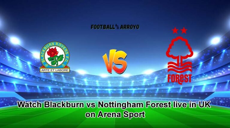 Watch Blackburn vs Nottingham Forest live in UK on Arena Sport, How To Watch EFL Cup Live On TV Channel