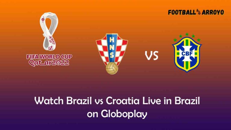 Watch Brazil vs Croatia Live in Brazil on Globoplay