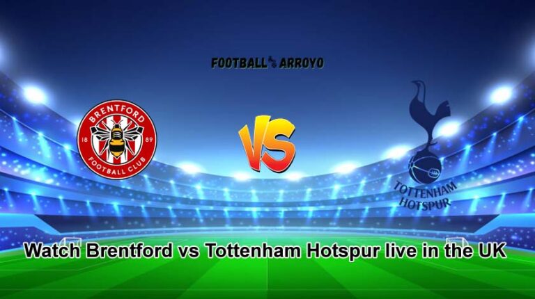 Watch Brentford vs Tottenham Hotspur live in the UK on Sky Sport Football