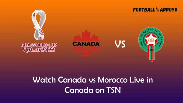 Watch Canada vs Morocco Live in Canada on TSN