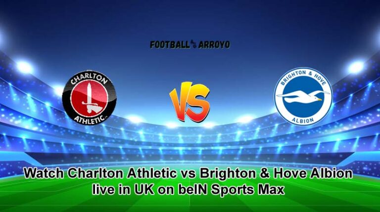 Watch Charlton Athletic vs Brighton & Hove Albion live in UK on beIN Sports Max, How To Watch EFL Cup Live On TV Channel
