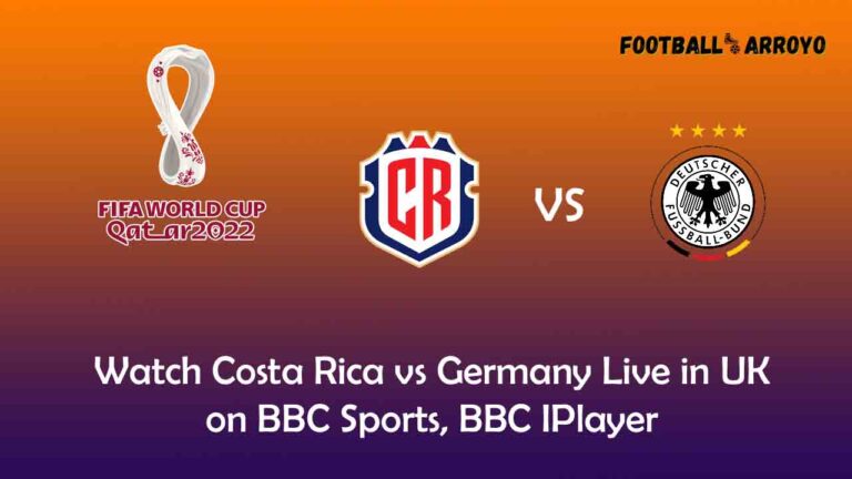 Watch Costa Rica vs Germany Live in UK on BBC Sports, BBC IPlayer