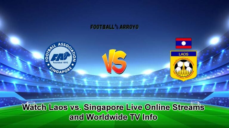 Laos vs Singapore Live Online Stream, Worldwide TV Info