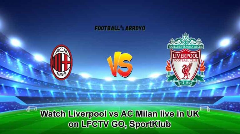Watch Liverpool vs AC Milan live in UK on LFCTV Go