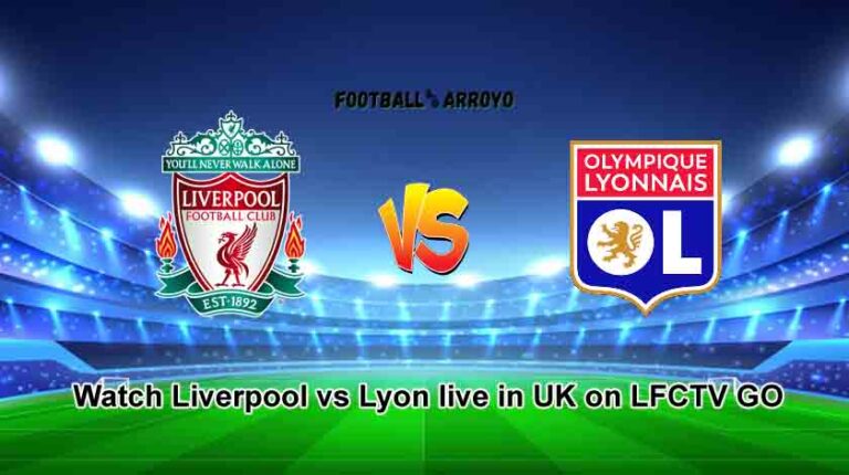 Watch Liverpool vs Lyon live in UK on LFCTV GO