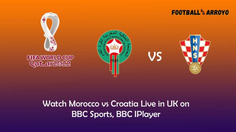 Watch Morocco vs Croatia Live in UK on BBC Sports, BBC IPlayer