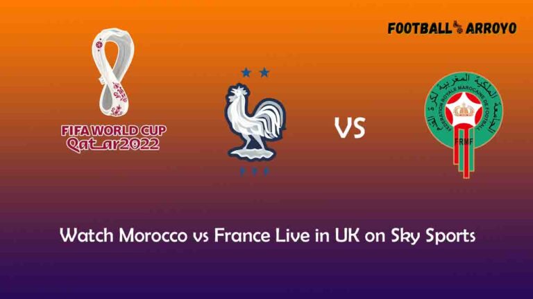 Watch Morocco vs France Live in UK on Sky Sports