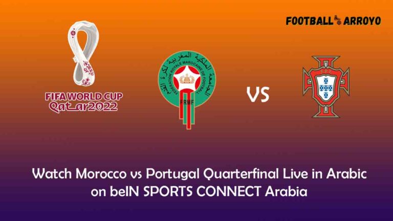 Watch Morocco vs Portugal Quarterfinal Live in Arabic on beIN SPORTS CONNECT Arabia