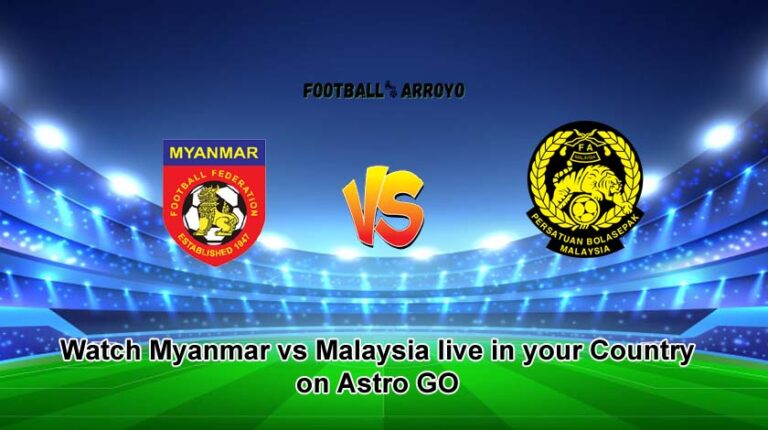 Watch Myanmar vs Malaysia live in your Country on Astro GO