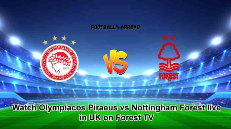 Watch Olympiacos Piraeus vs Nottingham Forest live in UK on Forest TV