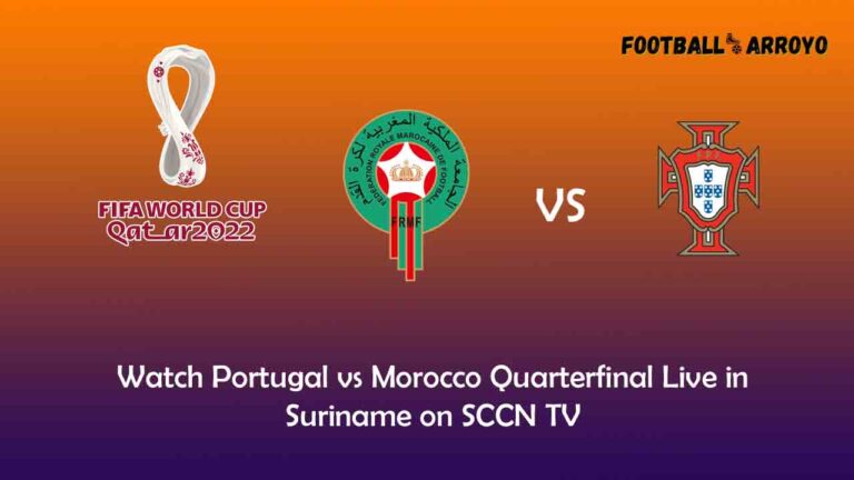 Watch Portugal vs Morocco Quarterfinal Live in Suriname on SCCN TV