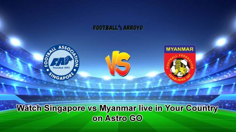 Watch Singapore vs Myanmar live in Your Country on Astro GO