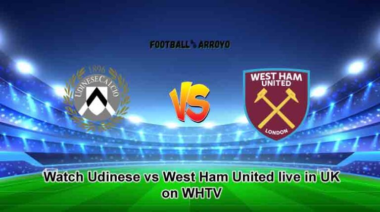 Watch Udinese vs West Ham United live in UK on WHTV