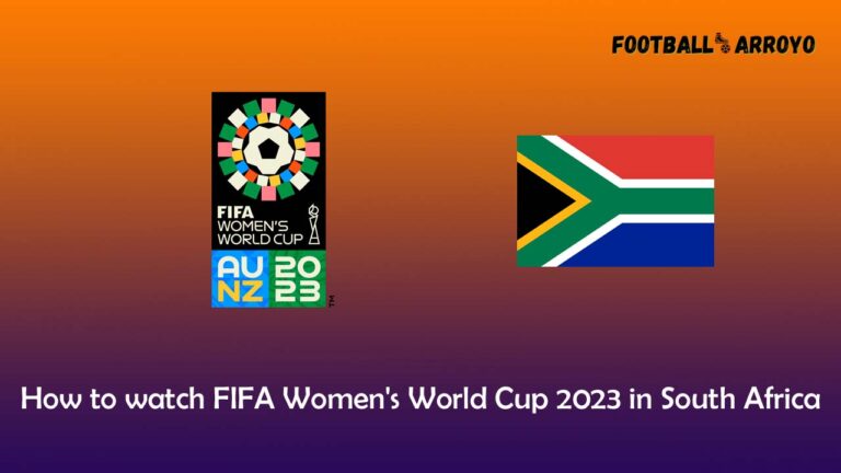 How to watch FIFA Women’s World Cup 2023 in South Africa