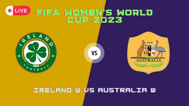 Watch Ireland W vs Australia W Live Online Streams, FIFA Women’s World Cup 2023 TV Info
