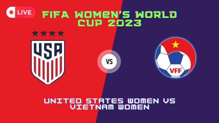 Watch United States Women vs Vietnam Women Live Online Streams -FIFA Women’s World Cup 2023 TV Info