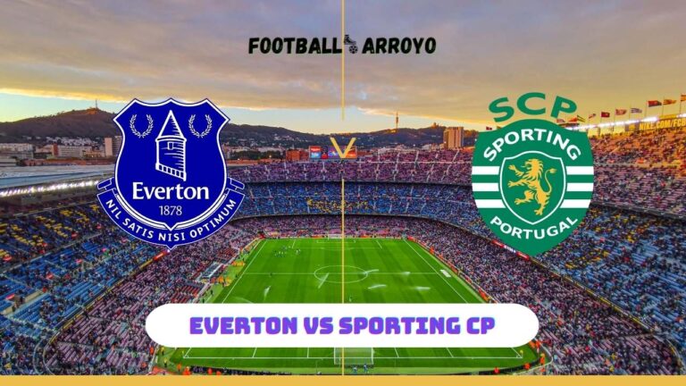 Everton vs Sporting CP Live Stream, How to watch Club Friendly TV Channel & Live Score