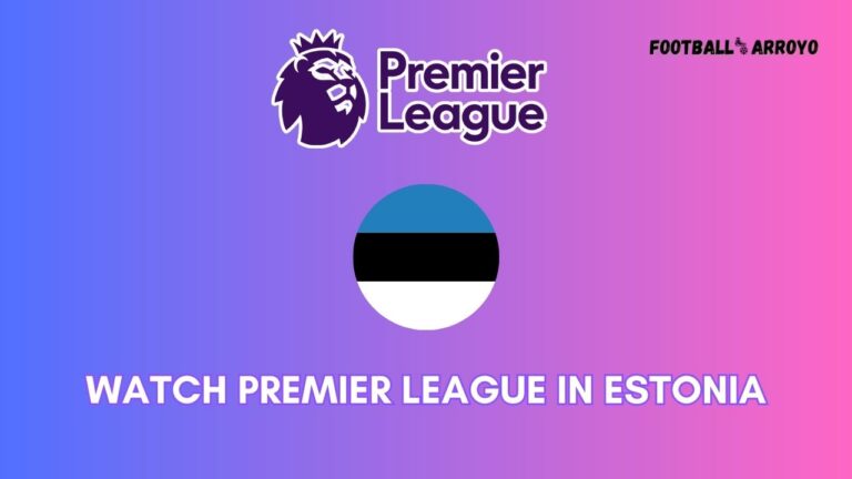 How to watch Premier League 2023-2024 in Estonia on Viaplay