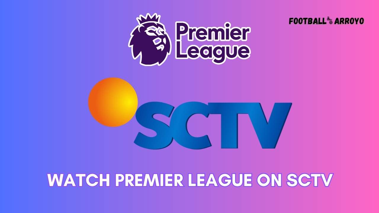 How to watch Premier League on SCTV