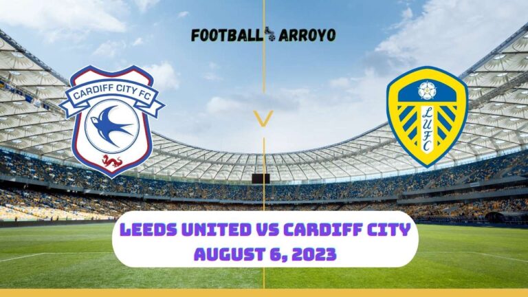 Leeds United vs Cardiff City Live Stream How to watch Championship TV Channel on August 6, 2023
