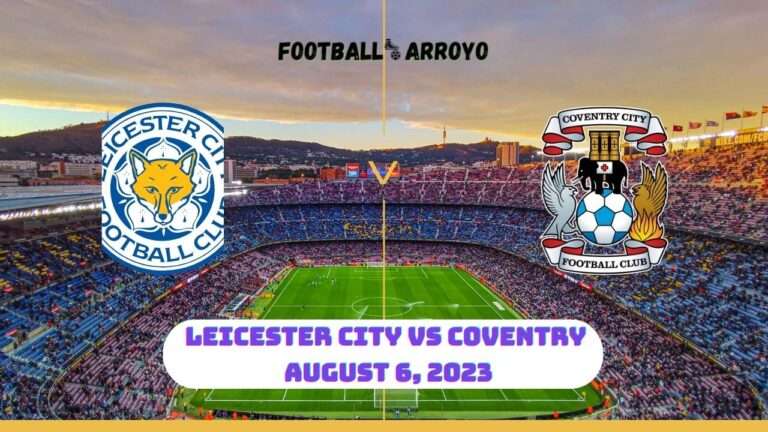 Leicester City vs Coventry City Live Stream, How to watch Championship TV Channel on August 6, 2023