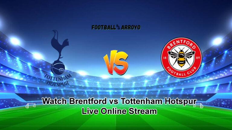 Watch Brentford vs Tottenham Hotspur Live Online Streams, Where to watch Premier League Worldwide TV Info