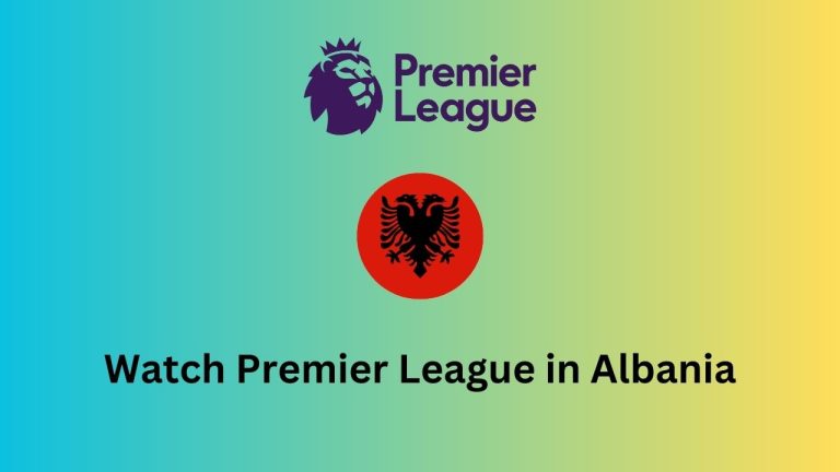 How to watch Premier League 2023-2024 in Albania