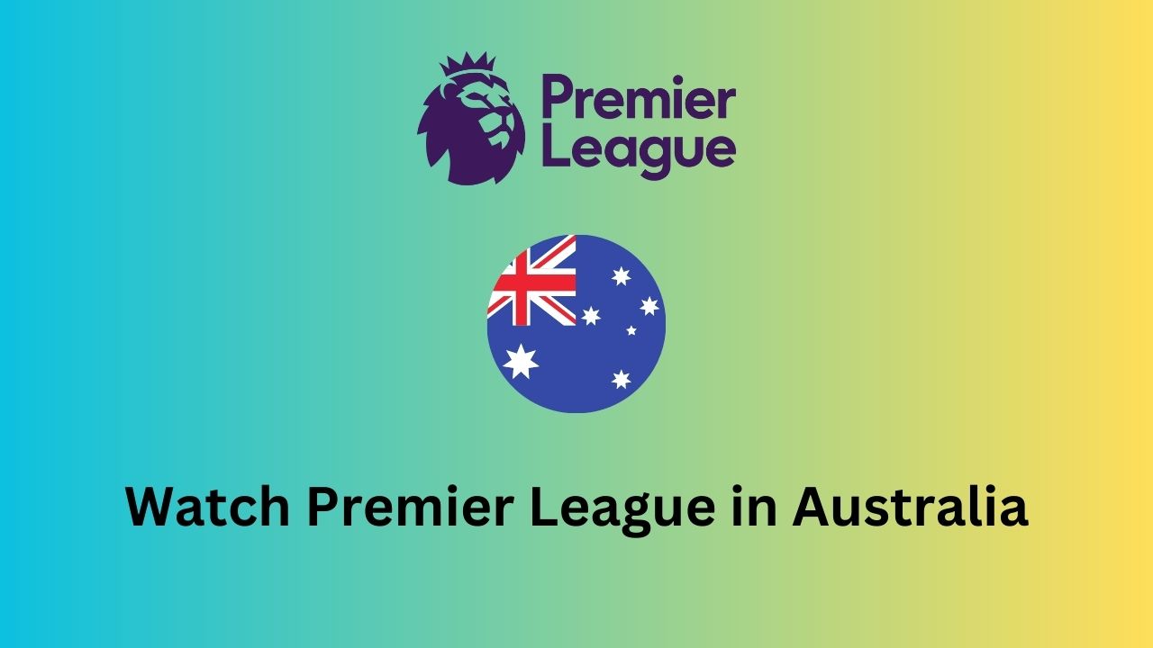 Watch Premier League in Australia