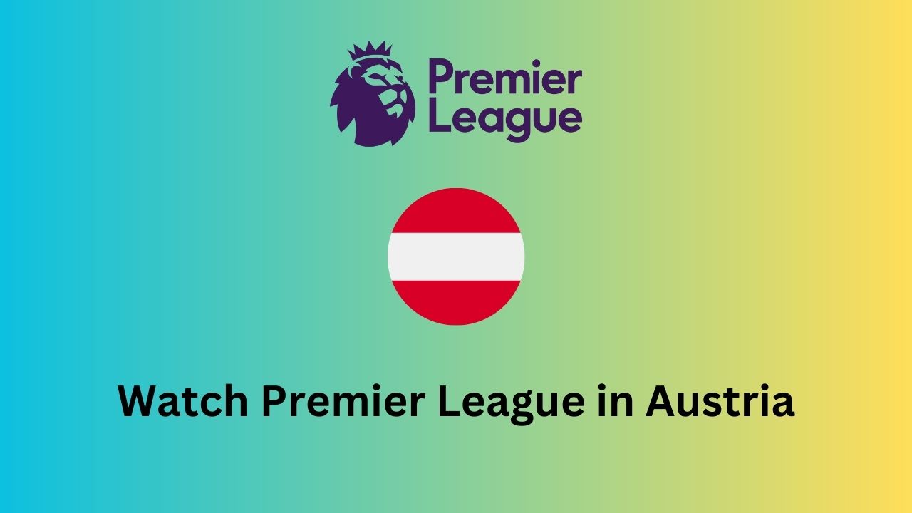 Watch Premier League in Austria