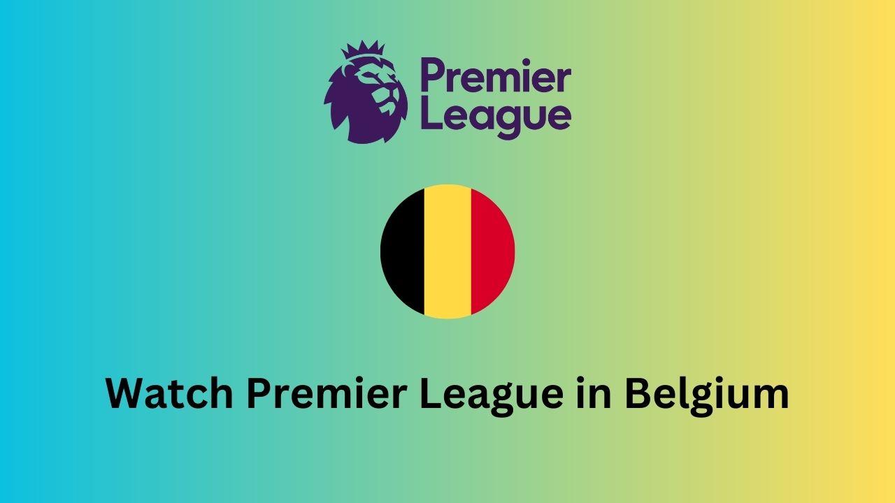 Watch Premier League in Belgium