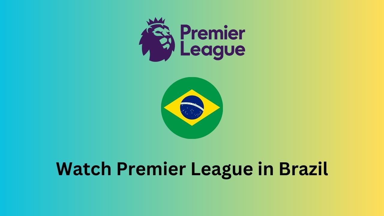 Watch Premier League in Brazil