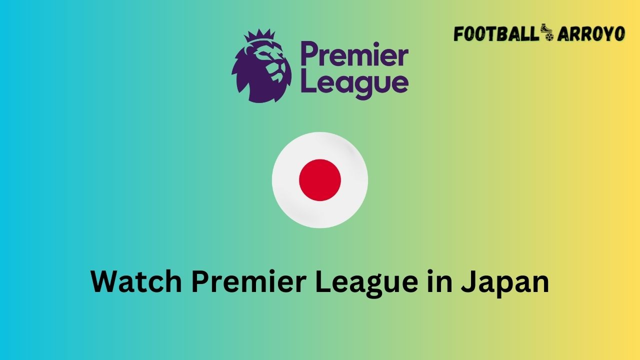 Watch Premier League in Japan
