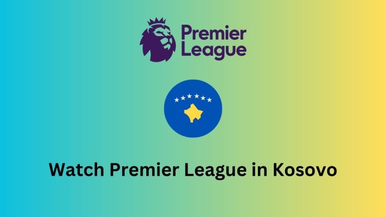 How to watch Premier League 2023-24 in Kosovo