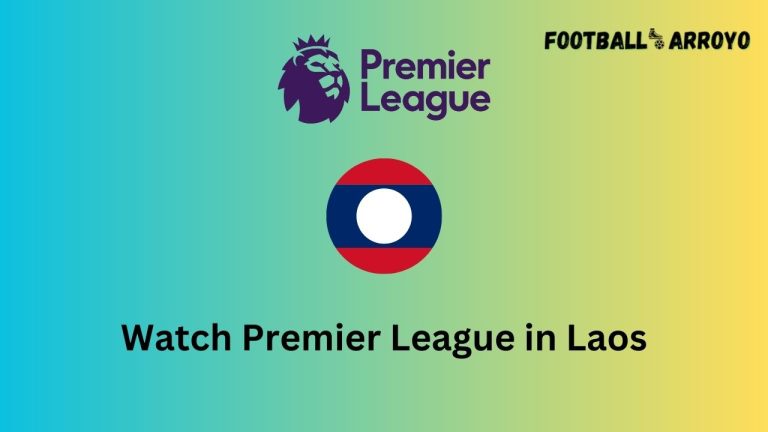 How to watch Premier League 2023-24 in Laos